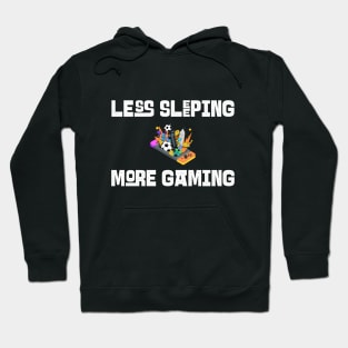 Less Sleeping More Gaming Hoodie